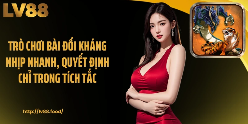Trò chơi bài đối kháng nhịp nhanh, quyết định chỉ trong tích tắc