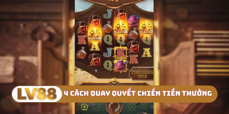 4 cách quay Quyết chiến tiền thưởng độc quyền