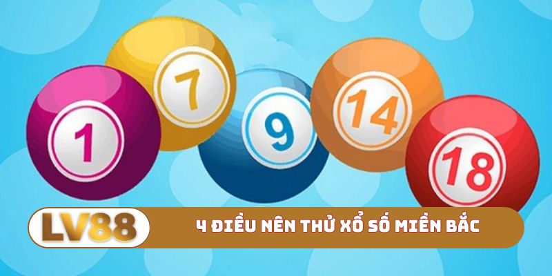 4 điều nên thử xổ số miền Bắc