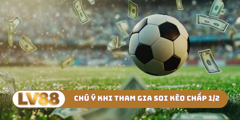 Lợi ích khi tham gia kèo chấp 1/2 là gì