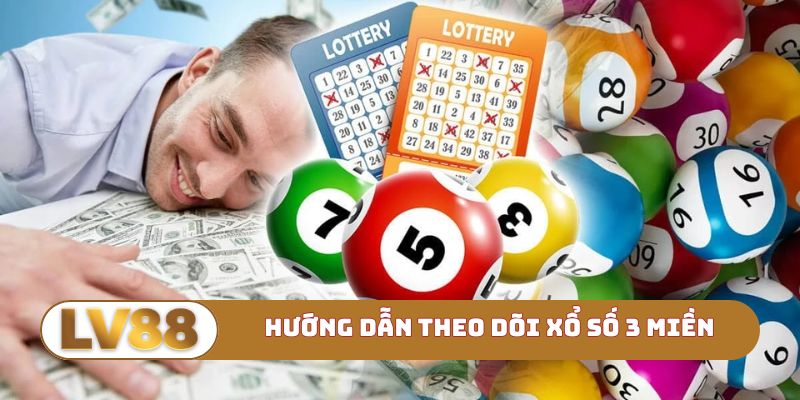 Hướng dẫn theo dõi xổ số 3 miền