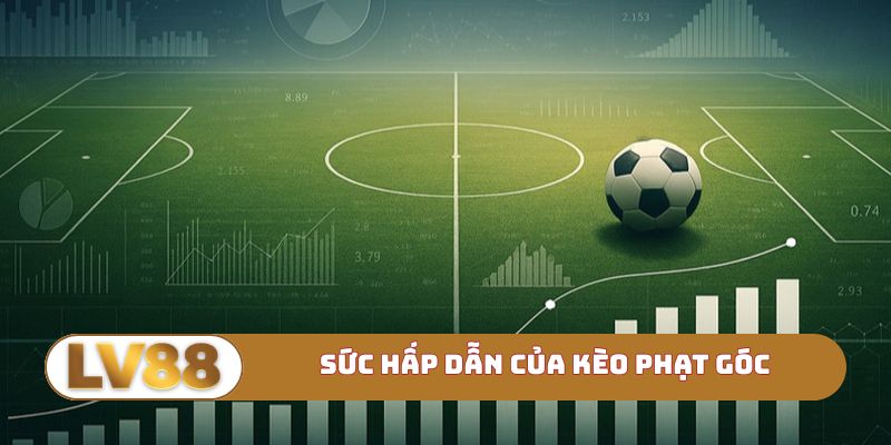 Tổng quan sức hấp dẫn của kèo phạt góc