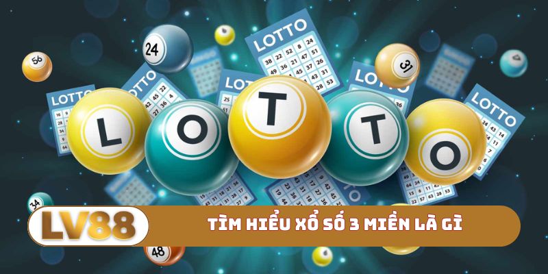 Tìm hiểu xổ số 3 miền là gì
