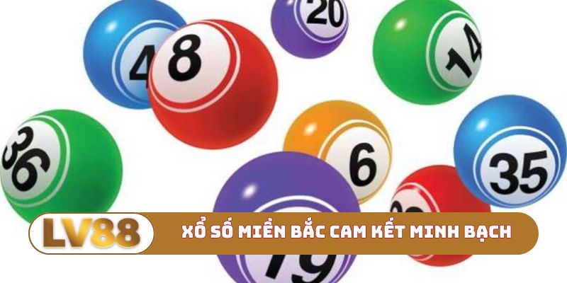 Xổ số miền Bắc cam kết tính minh bạch